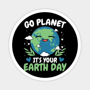 Go Planet It's Your Earth Day Funny Earth Day Magnet